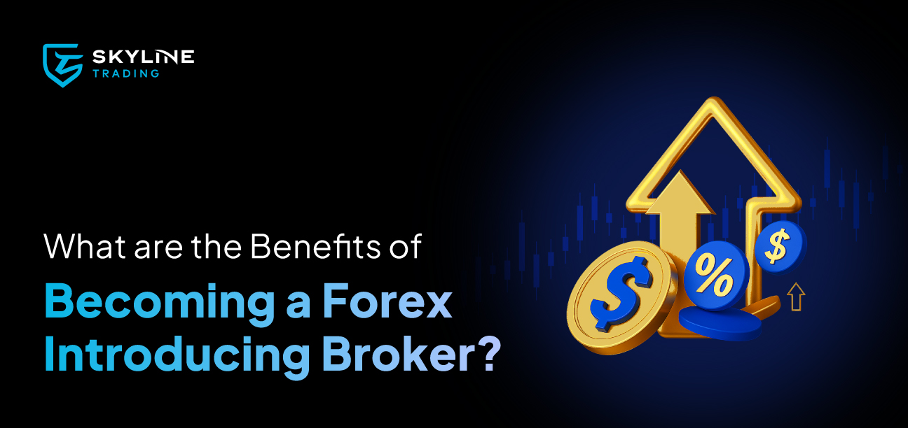 What are the Benefits of Becoming a Forex Introducing Broker?