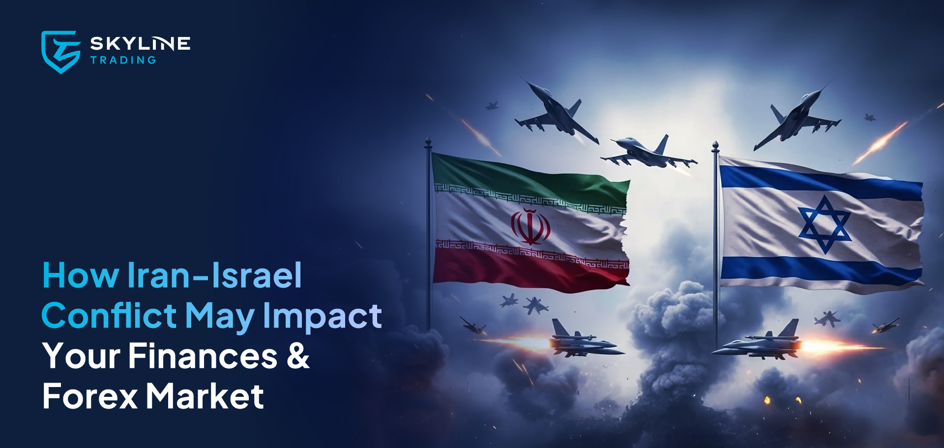 How Iran-Israel Conflict may Impact your Finances & Forex Markets