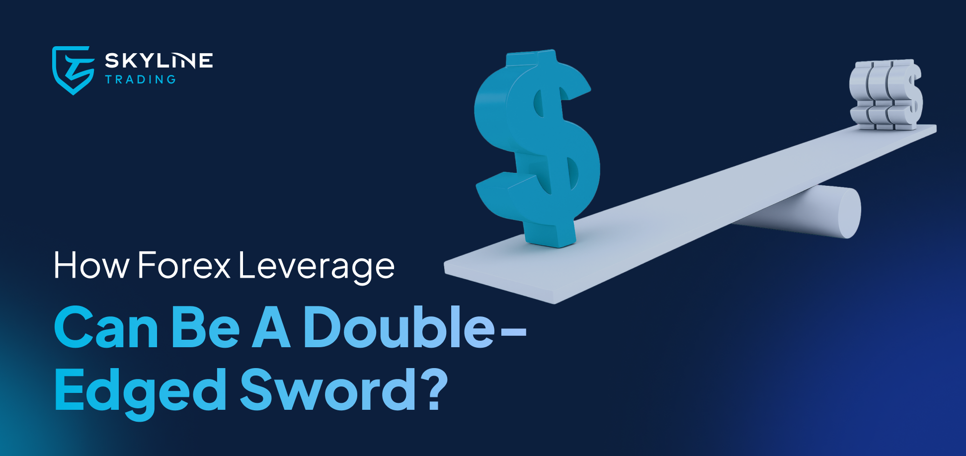 How Forex Leverage Can Be A Double-Edged Sword